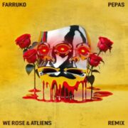 Farruko - Pepas (We Rose & ATLiens Remix)