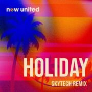 Now United - Holiday (Skytech Remix)