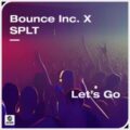 Bounce Inc. x SPLT - Lets Go (Extended Mix)