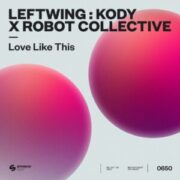 Leftwing:Kody x Robot Collective - Love Like This (Extended Mix)
