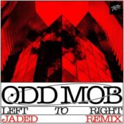 Odd Mob - Left To Right (JADED Remix)