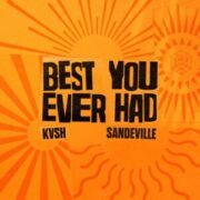 KVSH & Sandeville - Best You Ever Had