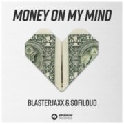 Blasterjaxx & Sofiloud - Money On My Mind