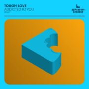 Tough Love - Addicted To You (Original Mix)