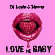 DJ Layla & Sianna - Love Me Baby