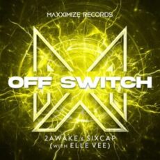 2Awake & SixCap - Off Switch (with Elle Vee)
