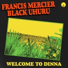Francis Mercier & Black Uhuru - Welcome To Dinna (Original Mix)