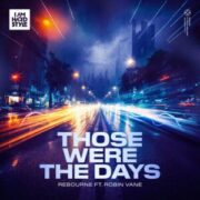 Rebourne Ft. Robin Vane - Those Were The Days (Extended Mix)