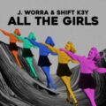 J. Worra & Shift K3Y - All The Girls