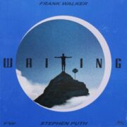 Frank Walker - Waiting (feat. Stephen Puth)