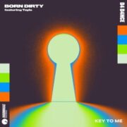 Born Dirty feat. Tayla - Key To Me (Original Mix)