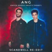ANG - Knock Knock (Who's There?) (Scandwell Re-Edit)