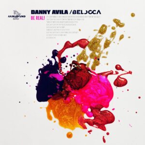 Danny Avila & Belocca – Be Real! (Extended Mix)