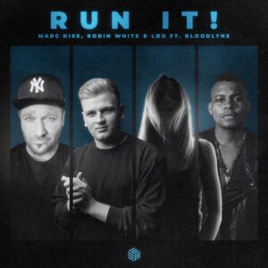 Marc Kiss, Robin White & LØU feat. Bloodlyne - Run It! (Extended Mix)