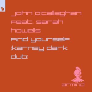 John O'Callaghan feat. Sarah Howells - Find Yourself (Extended Karney Dark Dub)