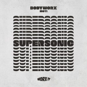 BODYWORX & MOTi - Supersonic