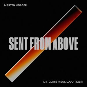 Marten Hørger & LittGloss - Sent From Above (Extended Mix)
