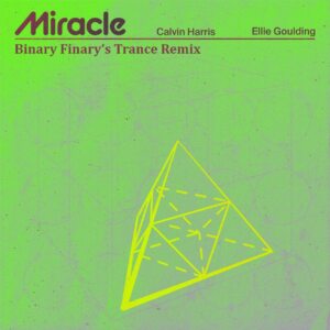 Calvin Harris & Ellie Goulding - Miracle (Binary Finary’s Trance Remix)