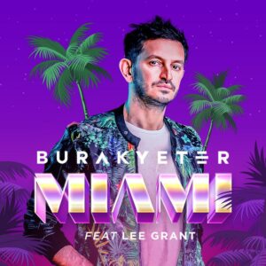 Burak Yeter feat. Lee Grant - Miami (Extended Mix)