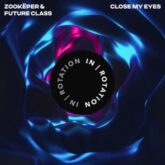 Zookëper & Future Class - Close My Eyes