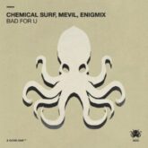 Chemical Surf, Mevil, Enigmix - Bad For U (Extended Mix)