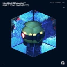 DJ Accia x Seramasamy - Make it Down (Swatkat Edit)