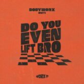 MOTI & BODYWORX - Do You Even Lift Bro