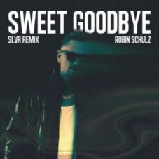 Robin Schulz - Sweet Goodbye (SLVR Remix)