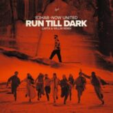 R3HAB & Now United - Run Till Dark (Carta & Willim Remix)