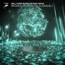 MKJ, Chris Burke, Sugar Jesus - Broken Up (with Felix Samuel)