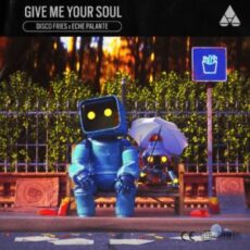 Disco Fries x Eche Palante - Give Me Your Soul (Extended Mix)