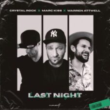 Crystal Rock x Marc Kiss x Warren Attwell - Last Night