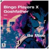 Bingo Players x Goshfather - Be Mine (Extended Mix)