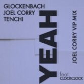 Joel Corry & Glockenbach & Tenchi - YEAH (Joel Corry VIP Mix)