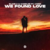 Blaze U & Kanslor feat. LYNNE - We Found Love (Extended Mix)