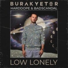 Burak Yeter & Harddope & Badscandal - Low Lonely