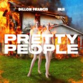 Dillon Francis feat. INJI - Pretty People (Extended Mix)
