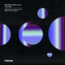 Sound Quelle & Tailor - Where We Should Be (Braxton Remix)