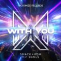 SMACK & KDH SGNLS - With You (Extended Mix)