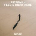 AstroWilk - Feel U Right Here (Extended Mix)