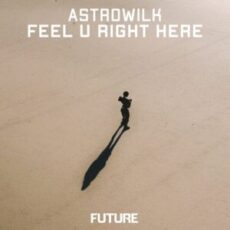 AstroWilk - Feel U Right Here (Extended Mix)