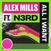 Alex Mills Ft. N3RD - All I Want (Extended Mix)