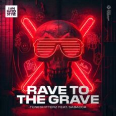 Toneshifterz - Rave To The Grave (Extended Mix)