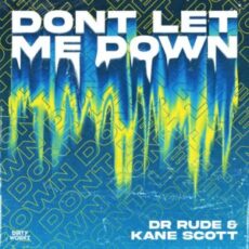 DR Rude & Kane Scott - Don't Let Me Down