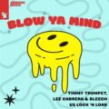 Timmy Trumpet, Lee Cabrera & Bleech vs Lock 'N Load - Blow Ya Mind (Extended Mix)