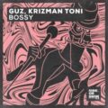 GUZ, Krizman Toni - Bossy (Extended Mix)