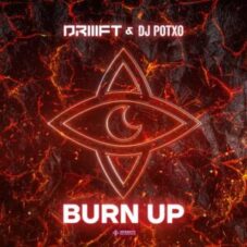 DRIIIFT & DJ POTXO - Burn Up