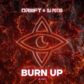 DRIIIFT x DJ POTXO - Burn Up (Extended Mix)