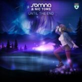 Somna & Nic Toms - Until the End (Extended Mix)
