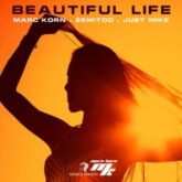 Marc Korn & Semitoo & Just Mike - Beautiful Life (Extended Mix)